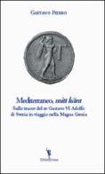 Mediterraneo, «mitt kära». Sulle tracce di re Gustavo VI Adolfo di Svezia in viaggio nella Magna Grecia di Gaetano Fierro edito da EditricErmes