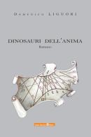 Dinosauri dell'anima di Domenico Liguori edito da Team Service Editore