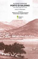 Porto di Salerno. Una storia lunga dieci secoli di Alfonso Mignone edito da D'Amico Editore