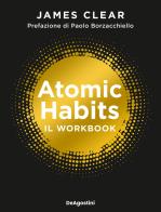 Atomic habits. Il workbook di James Clear edito da De Agostini