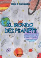 Il mondo dei pianeti di Elena Di Serramanna edito da EBS Print