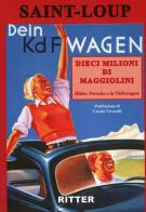 Dieci milioni di Maggiolini. Hitler, Porsche e la Volkswagen di Saint-Loup edito da Ritter