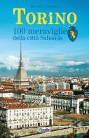 Torino. 100 meraviglie della città Sabauda di Rosanna Carnisio edito da Susalibri