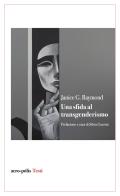 Una sfida al transgenderismo di Janice G. Raymond edito da Acro-Pòlis
