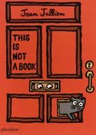 This is not a book. Ediz. illustrata di Jean Jullien edito da Phaidon