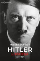 Hitler. L'ascesa. 1889-1939 di Volker Ullrich edito da Mondadori