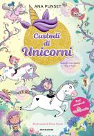 Viaggio nel paese delle fate. Unicornia. Custodi di unicorni di Ana Punset edito da Mondadori