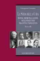 La sfida della cura. Donne medicina e sanità negli Stati Uniti tra Otto e Novecento. Testi scelti di Giuseppina Cersosimo edito da Liguori