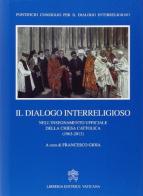Il dialogo interreligioso nell'insegnamento ufficiale della Chiesa Cattolica (1963-2013) edito da Libreria Editrice Vaticana