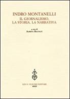 Indro Montanelli. Il giornalismo, la storia, la narrativa edito da Olschki