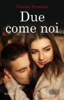 Due come noi di Chantal Fernando edito da Newton Compton Editori