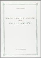 Notizie antiche e moderne della Valle Lagarina (rist. anast. Verona, 1787) di Adamo Chiusole edito da Forni
