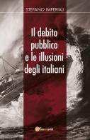Il debito pubblico e le illusioni degli italiani di Stefano Imperiali edito da Youcanprint