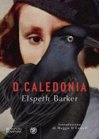 O Caledonia di Elspeth Barker edito da Bompiani