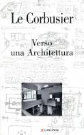 Verso una Architettura. Ediz. illustrata di Le Corbusier edito da Longanesi
