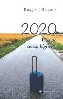 2020 Viaggio senza biglietto di Pasquale Recchia edito da Edizioni del Rosone