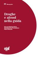Droghe e alcool nella guida di Giovanni Battista Pioda, Giandomenico Protospataro, Mario Mazzotti edito da Egaf