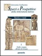 Spazi e prospettive della letteratura latina. Per le Scuole superiori vol.2 di Giovanna Garbarino edito da Paravia