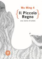 Il piccolo regno. Una storia d'estate di Wu Ming 4 edito da Bompiani