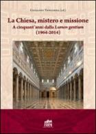 La Chiesa, mistero e missione. A cinquant'anni dalla Lumen gentium (1964-2014) edito da Lateran University Press