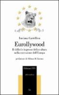 Eurollywood. Il difficile ingresso della cultura nella costruzione dell'Europa di Luciana Castellina edito da Edizioni ETS