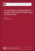 Le autorità indipendenti come istituzioni pubbliche di garanzia edito da Edizioni Scientifiche Italiane