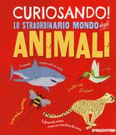Curiosando! Lo straordinario mondo degli animali. Ediz. a colori di Clare Hibbert edito da De Agostini