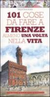 101 cose da fare a Firenze almeno una volta nella vita di Valentina Rossi edito da Newton Compton