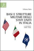Basi e strutture militari degli Stati Uniti in Italia. Il negoziato, 1949-1954 di Liliana Saiu edito da Aracne