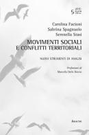 Movimenti sociali e conflitti territoriali. Nuovi strumenti di analisi di Carolina Facioni, Sabrina Spagnuolo, Serenella Stasi edito da Aracne