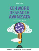 Keyword research avanzata. Strategie e architetture SEO performanti di Alvise Canal edito da Flaccovio Dario