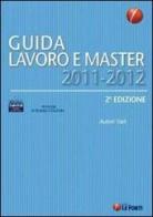 Guida lavoro e master 2011-2012 edito da Le Fonti