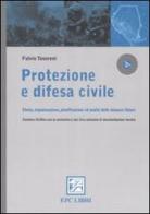 Protezione e difesa civile. Storia, organizzazione, pianificazione ed analisi delle minacce future di Fulvio Toseroni edito da EPC
