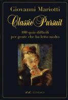 Classic pursuit. 100 quiz difficili per gente che ha letto molto di Giovanni Mariotti edito da et al.