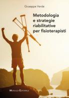 Metodologia e strategie riabilitative per fisioterapisti di Giuseppe Verde edito da Monduzzi