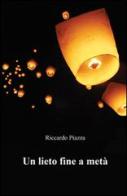 Un lieto fine a metà di Riccardo Piazza edito da & MyBook