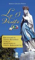 Le 15 visite. Recitiamo il Santo Rosario con la Madonna e Santa Bernadette di M. Grazia Pinna edito da Velar