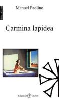 Carmina lapidea. Con Libro in brossura di Manuel Paolino edito da Gilgamesh Edizioni