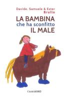 La bambina che ha sconfitto il male di Davide Brullo, Samuele Brullo, Ester Brullo edito da Guaraldi