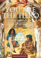 You are the hero. Voices, divinities, legends of the Damanhurian Mythology di Silvio Palombo edito da Damanhur