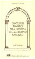 Contributi tomistici alla dottrina del matrimonio canonico di Lorenzo Cuciuffo edito da ESD-Edizioni Studio Domenicano