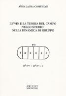 Lewin e la teoria del campo nello studio della dinamica di gruppo di Anna L. Comunian edito da UPSEL Domeneghini