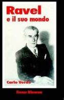 Ravel e il suo mondo di Carlo Verde edito da Firenze Atheneum
