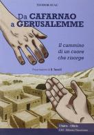 Da Cafarnao a Gerusalemme. Il cammino di un cuore che risorge di Teodor Suau edito da CLV