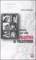 Ancora una volta, Palestina ai palestinesi di Fabio Beltrame edito da Prospettiva