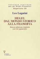 Hegel dal mondo storico alla filosofia di Leo Lugarini edito da Guerini e Associati