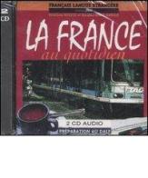 La France au quotidien. 2 CD Audio-Livret des corrections des excercis di Roselyne Roesch, Rosalba Rolle-Harold edito da Clupguide