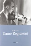 Il liutaio Dante Regazzoni. Ediz. italiana e inglese edito da Cremonabooks