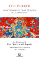 I tre precetti. Dalla trasmissione orale della Grande Perfezione dello Zhangzhung di Tenzin Löpon Namdak edito da Le Loup des Steppes