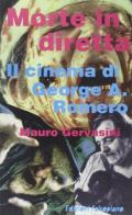 Morte in diretta. Il cinema di George A. Romero di Mauro Gervasini edito da Falsopiano